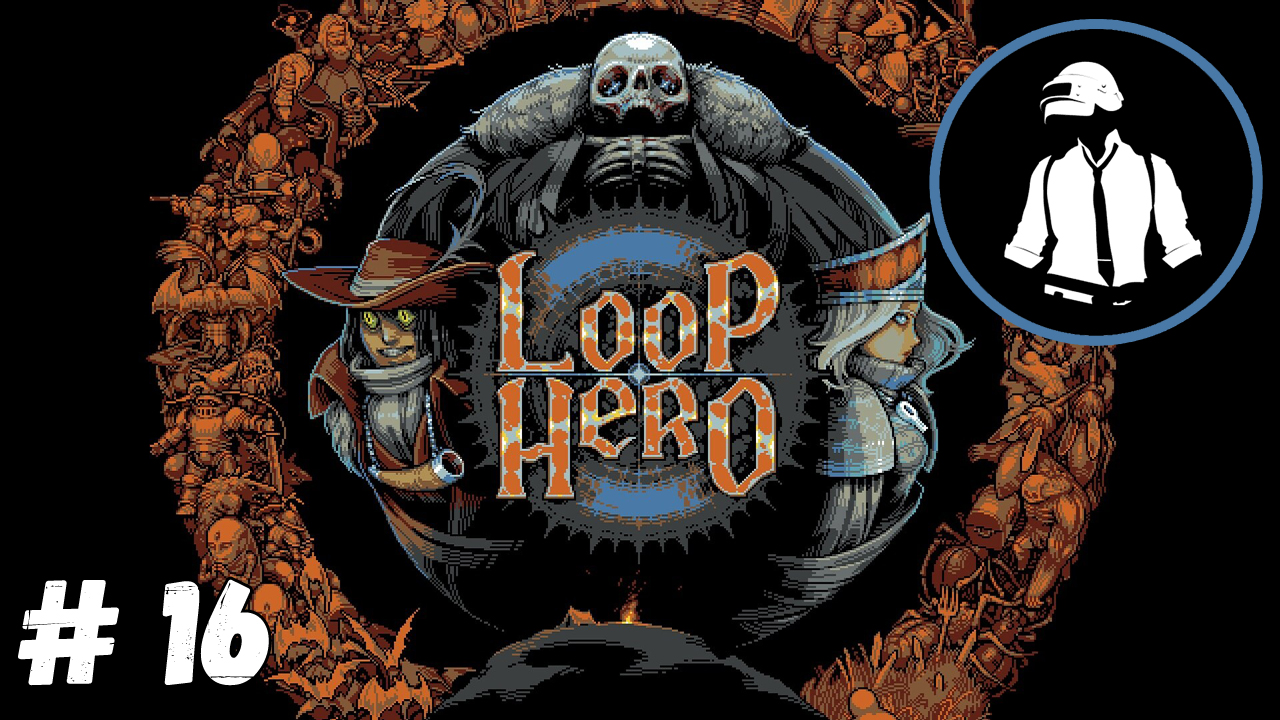 Loop Hero - Прохождение - Часть 16 смотреть онлайн