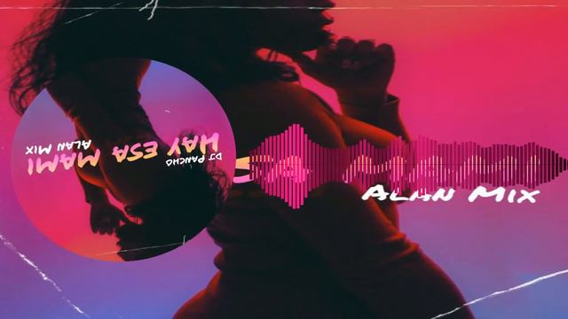 Hay esa mami ✘ Alan Mix Ft. Dj Pancho смотреть онлайн