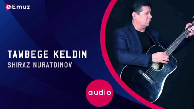 Shiraz Nuratdinov - Ta'wbege Keldim Mp3