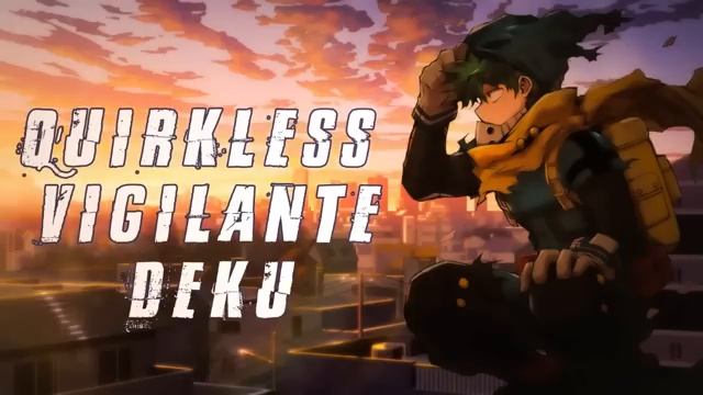 What if deku became a Quirkless Vigilante | Chapter 1 to 25 | смотреть онлайн