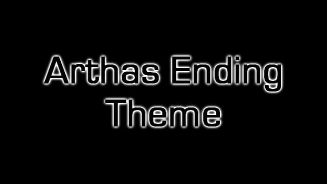 Arthas Ending Theme