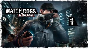 Watch Dogs - Прохождение Серия #1 [Начало]