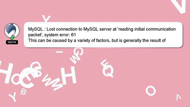 MySQL : Lost connection to MySQL server at 'reading initial communication packet', system error: 61 смотреть онлайн