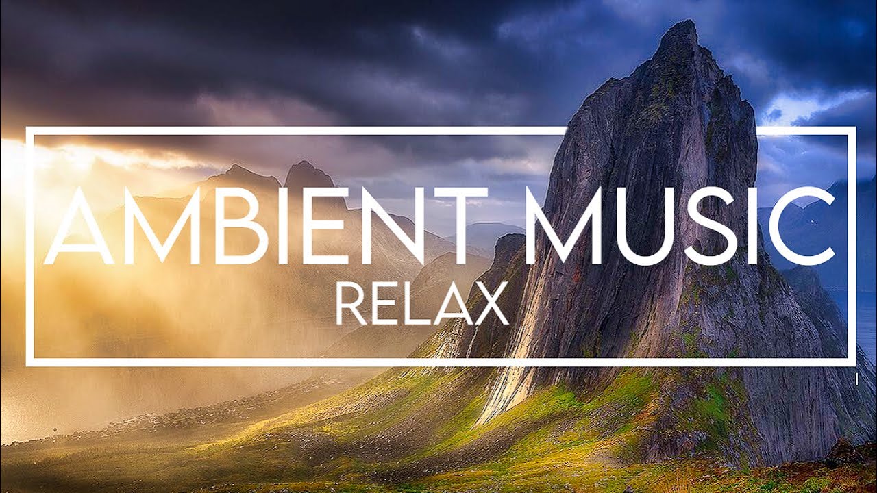 Ambient Music For Relaxation & Calm