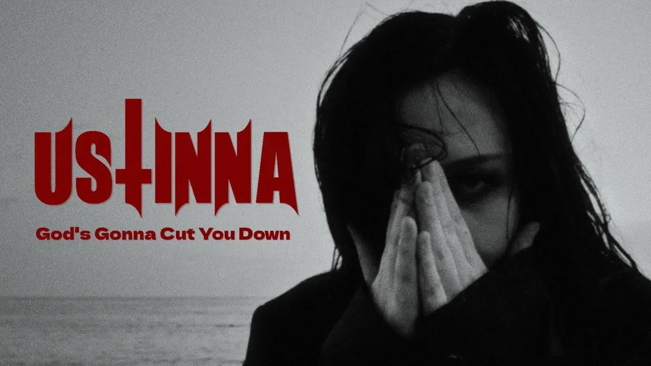Ustinna - God's Gonna Cut You Down