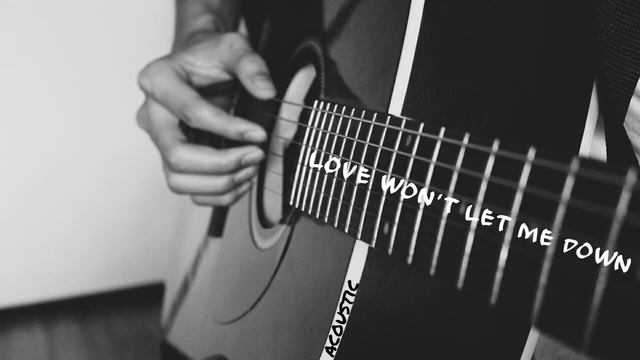 Love Won't Let Me Down (Original Acoustic Instrumental Cover) смотреть онлайн