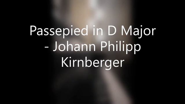 Passepied in D Major by Johann Philipp Kirnberger смотреть онлайн