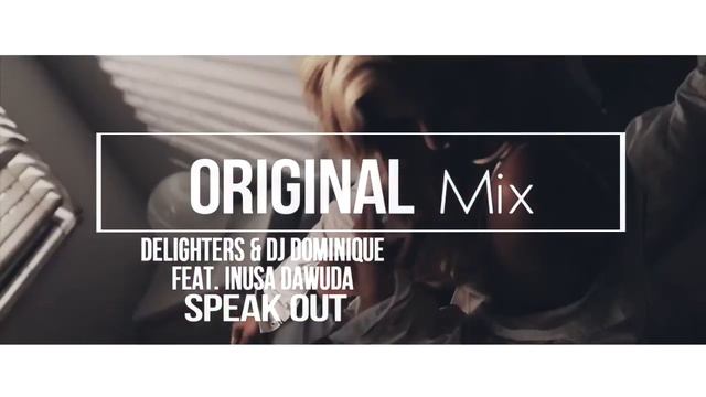 SPEAK OUT! Delighters & DJ Dominique ft. Inusa Dawuda (Original Mix) смотреть онлайн