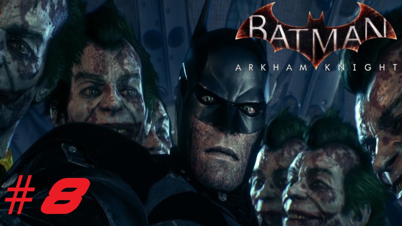 Batman™ Arkham Knight ➣ Прохождение #8 смотреть онлайн