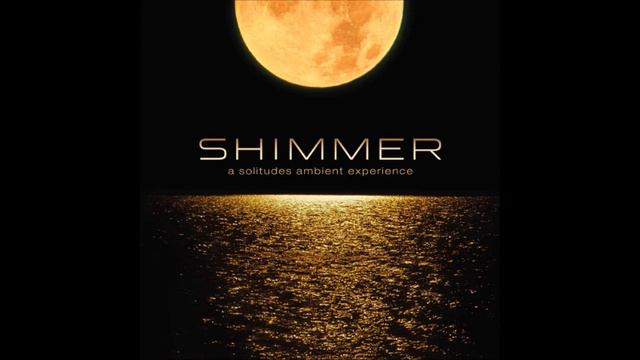 Shimmer: A Solitudes Ambient Experience - Dan Gibson & Kostas Filippeos смотреть онлайн