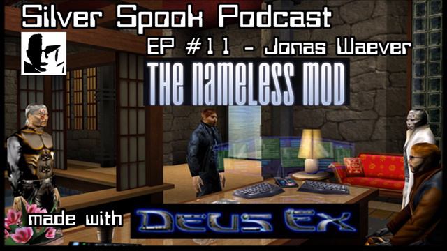Silver Spook Podcast #11 - Jonas Waever of "The Nameless Mod" for Deus Ex 1 смотреть онлайн