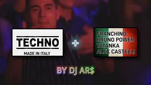 TECHNO MADE IN ITALY (Franchino, Dj Tatanka, Bruno Power, Alex Castelli) [Mashup by DJ AR$] смотреть онлайн