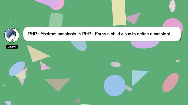 PHP : Abstract constants in PHP - Force a child class to define a constant смотреть онлайн