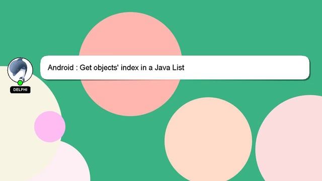 Android : Get objects' index in a Java List смотреть онлайн