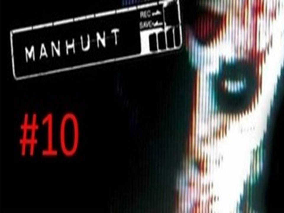 Прохождение игры Manhunt часть #20 18+ (Кладбищенская смена).