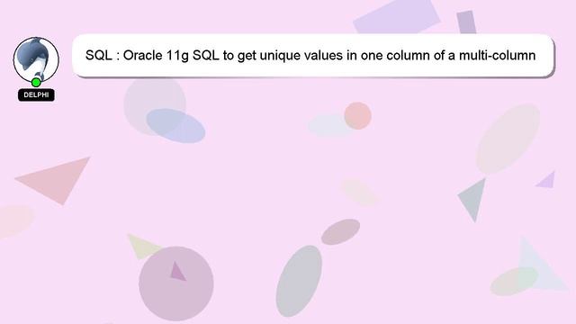 SQL : Oracle 11g SQL to get unique values in one column of a multi-column query смотреть онлайн