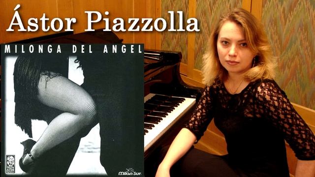 ASTOR PIAZZOLLA - "Milonga del Angel" - piano смотреть онлайн