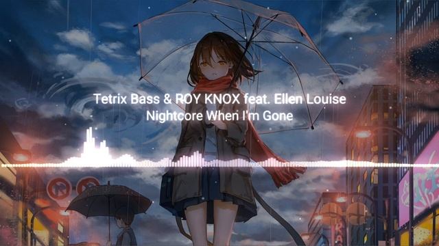 Nightcore Tetrix Bass  ROY KNOX - When Im Gone feat. Ellen Louise