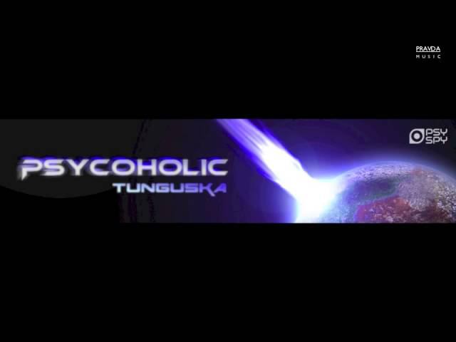 Psycoholic - Tunguska (Psy Spy Records) смотреть онлайн