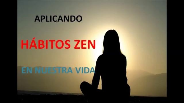 Grandes Hábitos Zen para una vida sencilla смотреть онлайн
