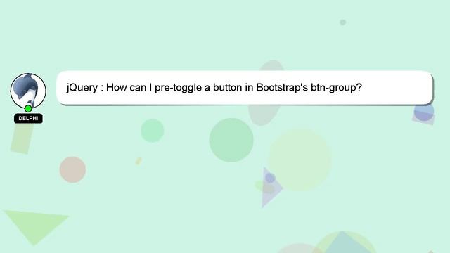 jQuery : How can I pre-toggle a button in Bootstrap's btn-group? смотреть онлайн