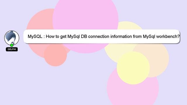 MySQL : How to get MySql DB connection information from MySql workbench? смотреть онлайн