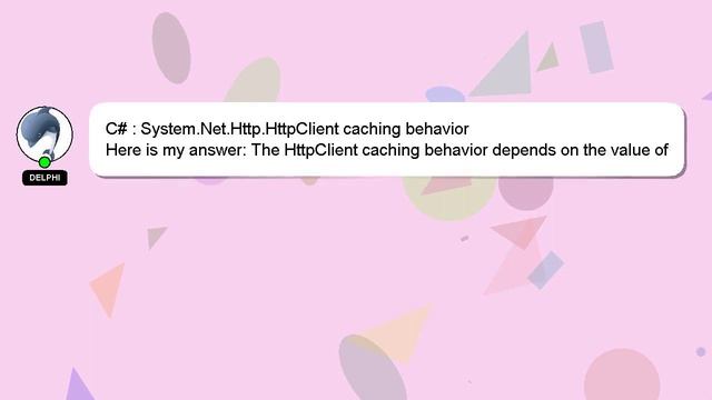 C# : System.Net.Http.HttpClient caching behavior смотреть онлайн