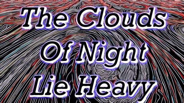 The Clouds Of Night Lie Heavy смотреть онлайн