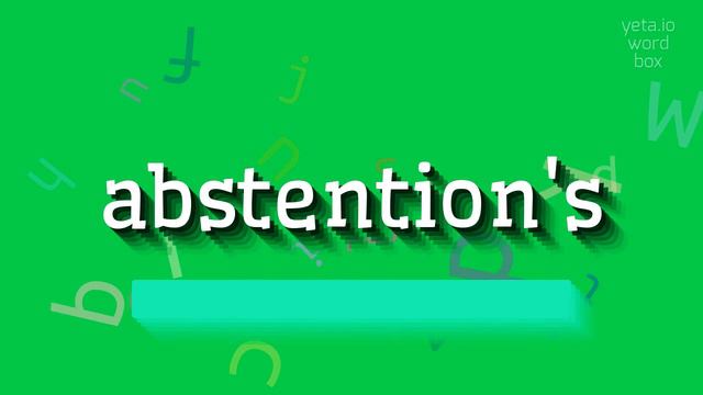 ABSTENTION'S - HOW TO PRONOUNCE ABSTENTION'S? смотреть онлайн