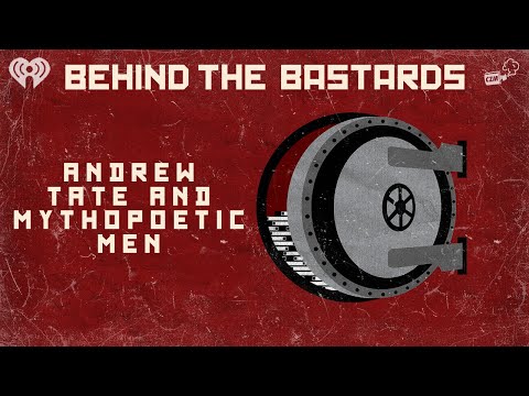 Part One: Andrew Tate, And The Mythopoetic Movement | BEHIND THE BASTARDS