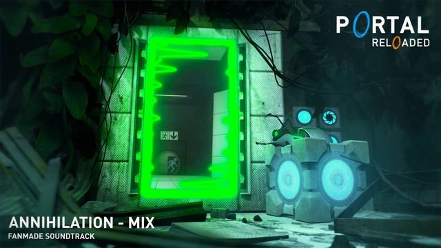 Portal: RELOADED | Annihilation | FANMADE OST MIX