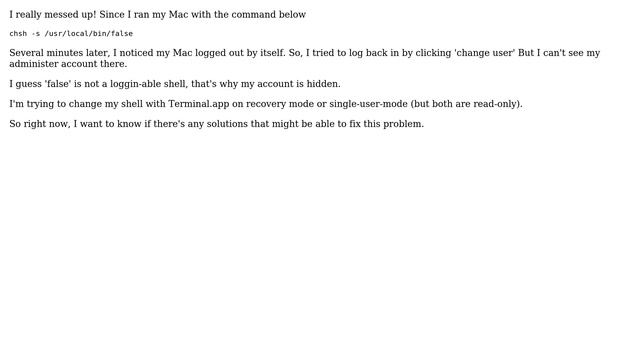 Apple: Run my Mac command "chsh -s /usr/local/bin/false" and can't log in to my account again смотреть онлайн