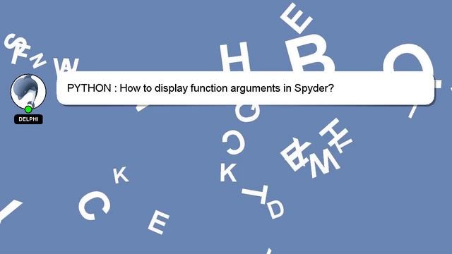 PYTHON : How to display function arguments in Spyder? смотреть онлайн