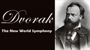 Dvorak - Symphony No. 9 «From the New World» | Classical Music