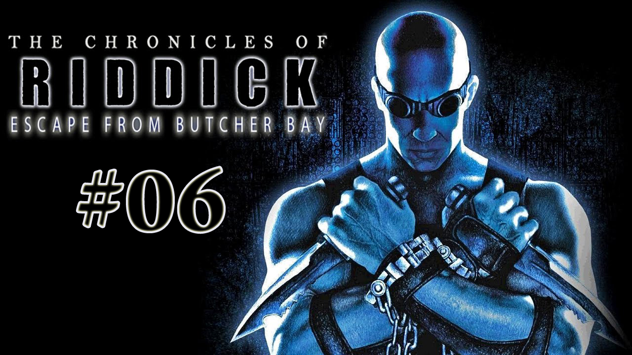The Chronicles of Riddick : Escape From Butcher Bay Прохождение#06