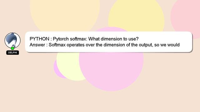 PYTHON : Pytorch softmax: What dimension to use? смотреть онлайн