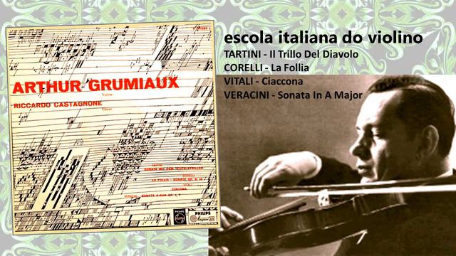 ARTHUR GRUMIAUX  -  Escola Italiana Do Violino : Tartini, Corelli, Vitali E Veracini