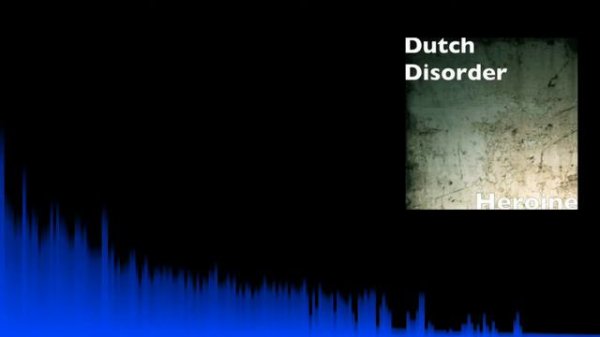 Dutch Disorder - Heroine