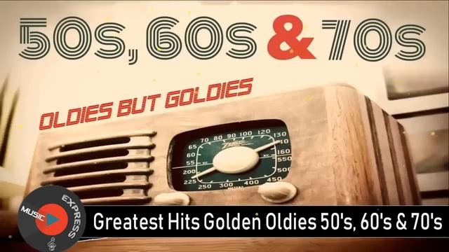 Greatest Hits Golden Oldies - 50's, 60's & 70's Best Songs Oldies But Goodies