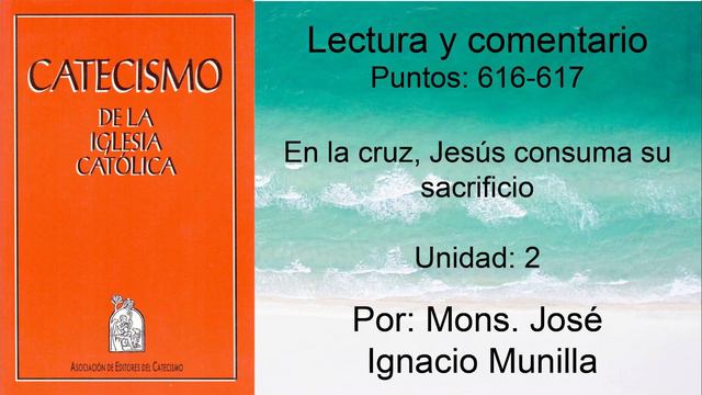 Catecismo de la Iglesia Católica, Punto 616-617 Unidad 2 смотреть онлайн