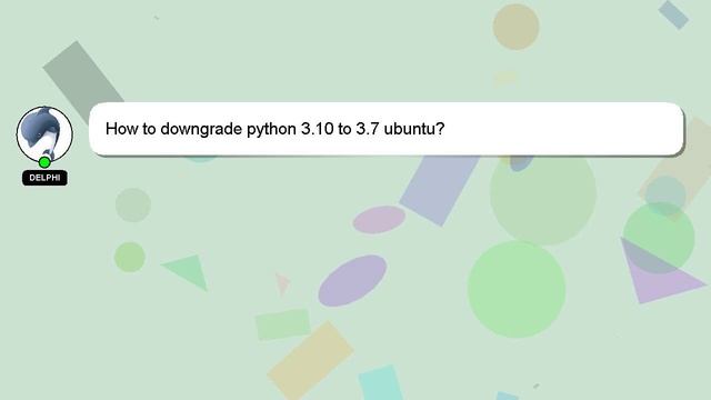 How to downgrade python 310 to 37 ubuntu? смотреть онлайн