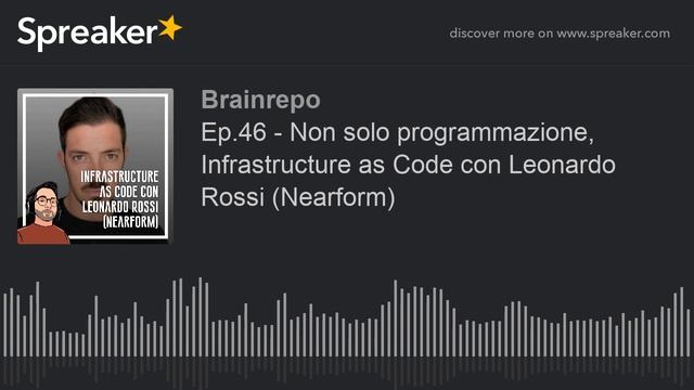 Ep.46 - Non solo programmazione, Infrastructure as Code con Leonardo Rossi (Nearform) смотреть онлайн