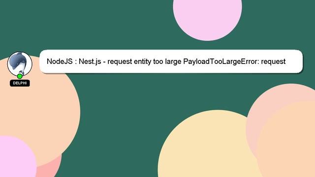 NodeJS : Nest.js - request entity too large PayloadTooLargeError: request entity too large смотреть онлайн