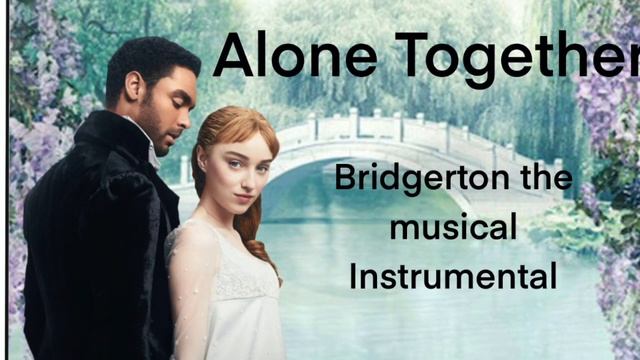 Bridgerton The Musical - Alone Togther Instrumental смотреть онлайн