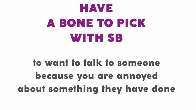 Идиомы: HAVE A BONE TO PICK WITH sb. Английский с Марусей смотреть онлайн