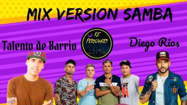 MIX VERSION SAMBA???? | KE PERSONAJES | DIEGO RIOS | TALENTO DE BARRIO | SO PRA VOCE смотреть онлайн