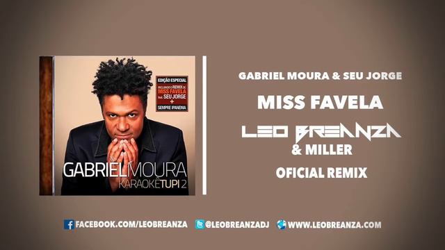 Gabriel Moura & Seu Jorge - Miss Favela (Leo Breanza & Miller Remix) смотреть онлайн