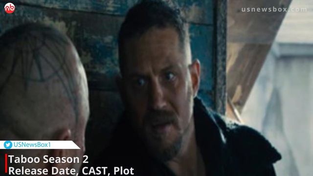 Taboo Season 2 Release Date, Cast, Plot, Trailer And Everything Fans Need - US News Box Official