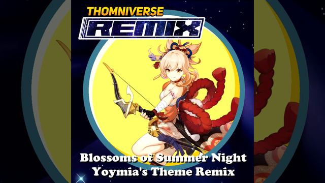 Genshin Impact - Blossoms of Summer Night - Yoymia's Theme Remix смотреть онлайн