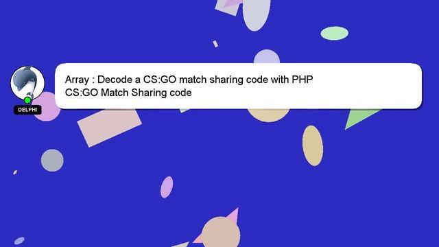 Array : Decode a CS:GO match sharing code with PHP смотреть онлайн